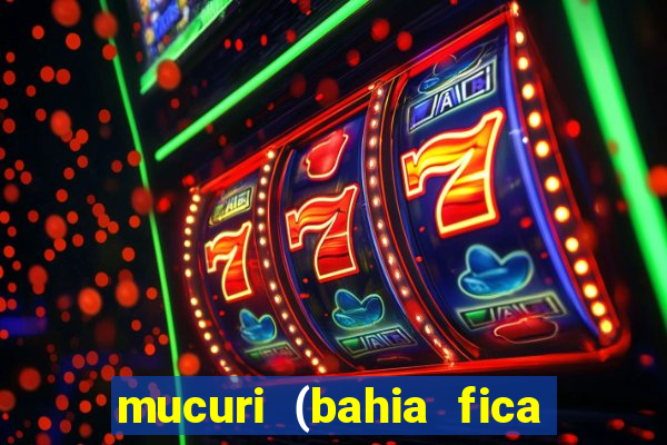 mucuri (bahia fica perto de onde)